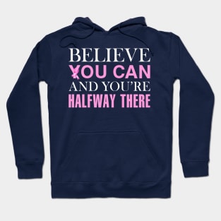 Believe You Can Breast Cancer Awareness Quote Hoodie